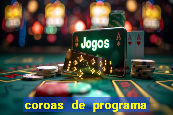 coroas de programa de porto alegre